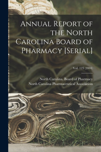 Annual Report of the North Carolina Board of Pharmacy [serial]; Vol. 123 (2004)