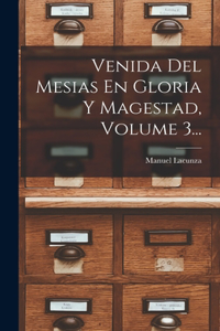 Venida Del Mesias En Gloria Y Magestad, Volume 3...