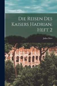 Reisen des Kaisers Hadrian. Heft 2