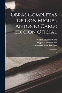 Obras completas de Don Miguel Antonio Caro