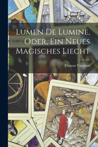 Lumen De Lumine, Oder, Ein Neues Magisches Liecht