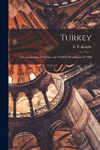 Turkey; the Awakening of Turkey; the Turkish Revolution of 1908