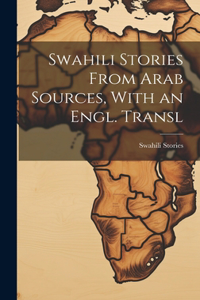 Swahili Stories From Arab Sources, With an Engl. Transl