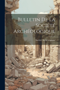Bulletin de la Société Archéologique