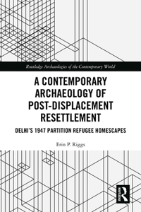 Contemporary Archaeology of Post-Displacement Resettlement