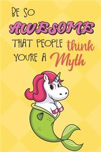 Be So Awesome That People Think You Are A Myth