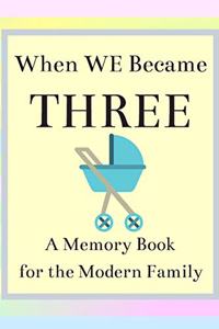 When We Become Three A Memory Book for the Modern Family