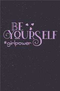 Be Yourself #Girlpower