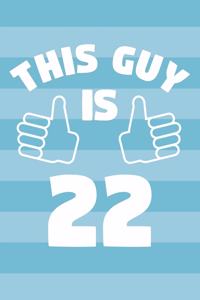 Notebook for 22 Year Old Man - This Guy Is 22 Years Old - Mens Journal - 22nd Birthday Gift For Men