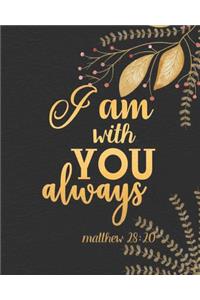 Matthew 28: 20 I am with you always: Floral Cover Prayer Journal, A Creative Christian Prayer Journal for girls and ladies, 8 x 10 inches 134 pages