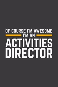 Of Course I'm Awesome I'm An Activities Director