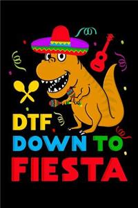 DTF down to fiesta