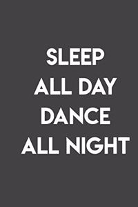 Sleep All Day Dance All Night