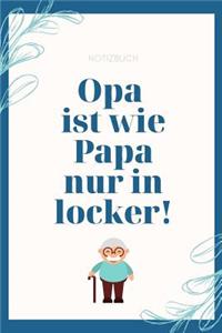 Notizbuch Opa Ist Wie Papa Nur in Locker!