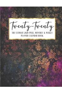 Twenty - Twenty The Ultimate 2020 Pixel Monthly & Weekly Planner Calendar Book