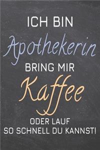 Ich bin Apothekerin Bring mir Kaffee oder lauf so schnell du kannst!
