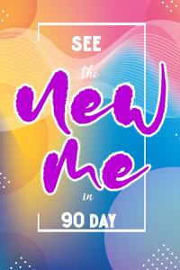 See the New Me in 90 day