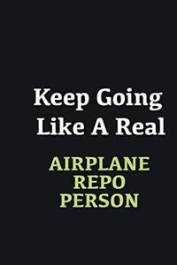 Keep Going Like a Real Airplane Repo Person