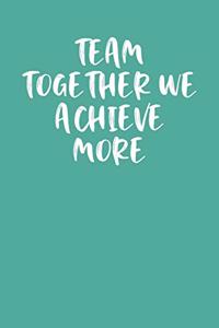 Team Together We Achieve More
