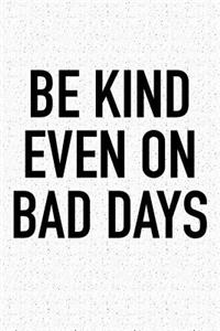 Be Kind Even on Bad Days