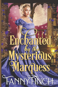 Enchanted by the Mysterious Marquess