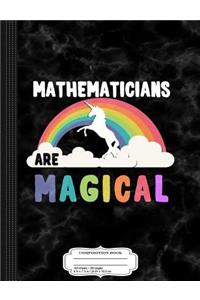 Mathematicians Are Magical Composition Notebook