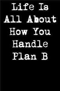 Life Is All about How You Handle Plan B