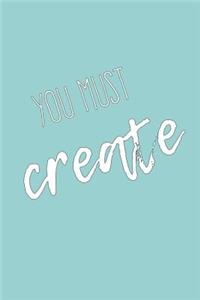 You Must Create