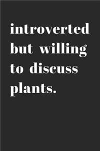 Introverted But Willing to Discuss Plants