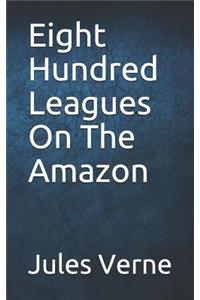 Eight Hundred Leagues On The Amazon