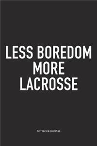 Less Boredom More Lacrosse