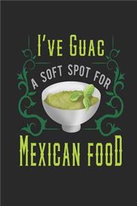 I've Guac a Soft Spot For Mexican Food