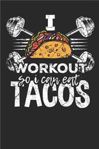 I workout so i can eat Tacos