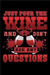 Just Pour the Wine and Don't Ask Any Questions