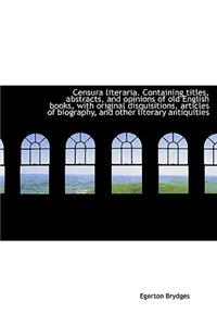 Censura Literaria. Containing Titles, Abstracts, and Opinions of Old English Books, with Original Di