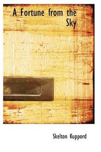 A Fortune from the Sky