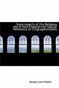 Some Aspects of the Religious Life of New England with Special Reference to Congregationalists