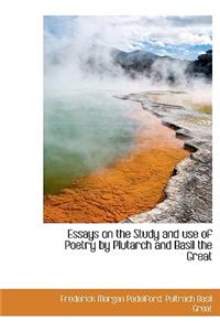 Essays on the Study and Use of Poetry by Plutarch and Basil the Great