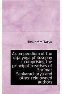 Compendium of the Raja Yoga Philosophy