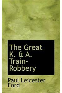 The Great K. & A. Train-Robbery