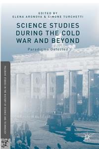 Science Studies During the Cold War and Beyond