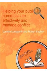 Helping Your Pupils to Communicate Effectively and Manage Conflict