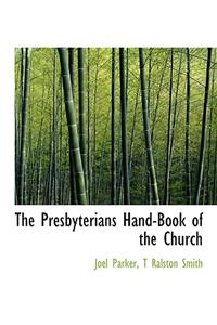 The Presbyterians Hand-Book of the Church
