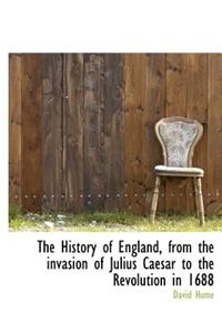The History of England, from the Invasion of Julius Caesar to the Revolution in 1688
