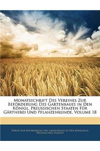 Monatsschrift Des Vereines Zur Beforderung Des Gartenbaues in Den Konigl. Preussischen Staaten Fur Gartnerei Und Pflanzenkunde, Volume 18