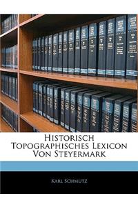 Historisch Topographisches Lexicon Von Steyermark, Erster Theil