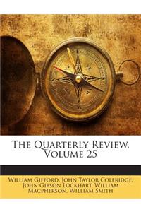 The Quarterly Review, Volume 25