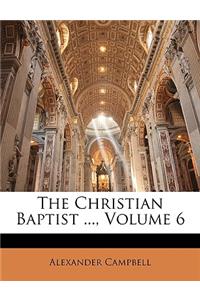 The Christian Baptist ..., Volume 6