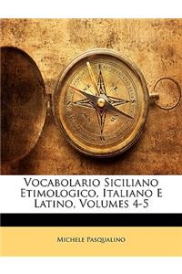 Vocabolario Siciliano Etimologico, Italiano E Latino, Volumes 4-5
