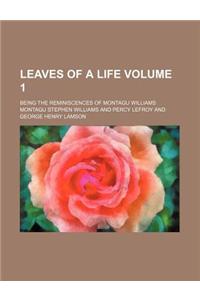 Leaves of a Life Volume 1; Being the Reminiscences of Montagu Williams